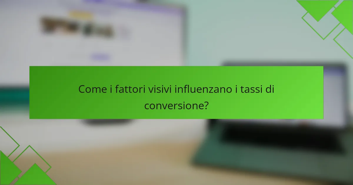 Come i fattori visivi influenzano i tassi di conversione?