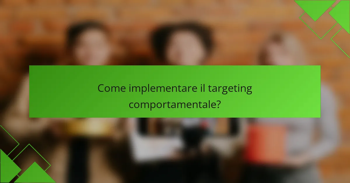 Come implementare il targeting comportamentale?