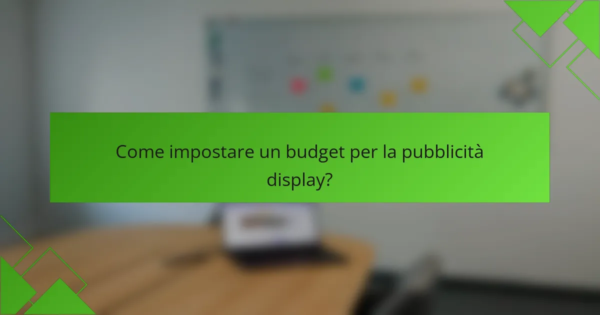 Come impostare un budget per la pubblicità display?