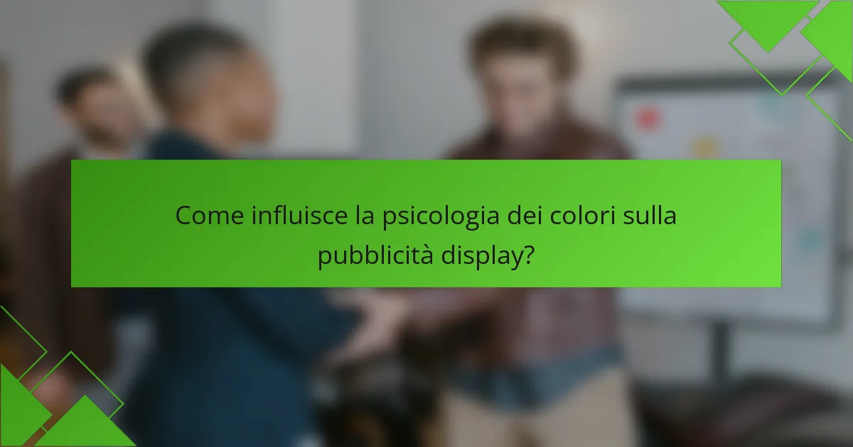 Come influisce la psicologia dei colori sulla pubblicità display?