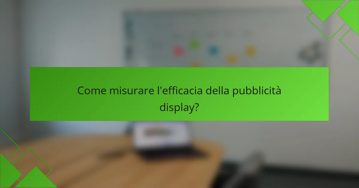 Come misurare l'efficacia della pubblicità display?