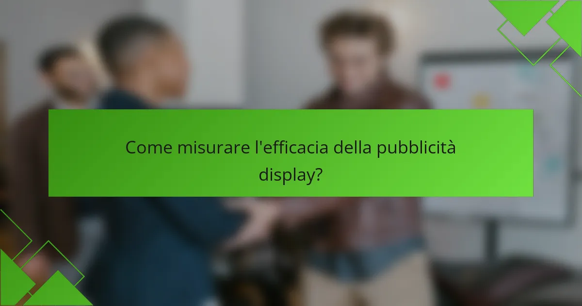 Come misurare l'efficacia della pubblicità display?