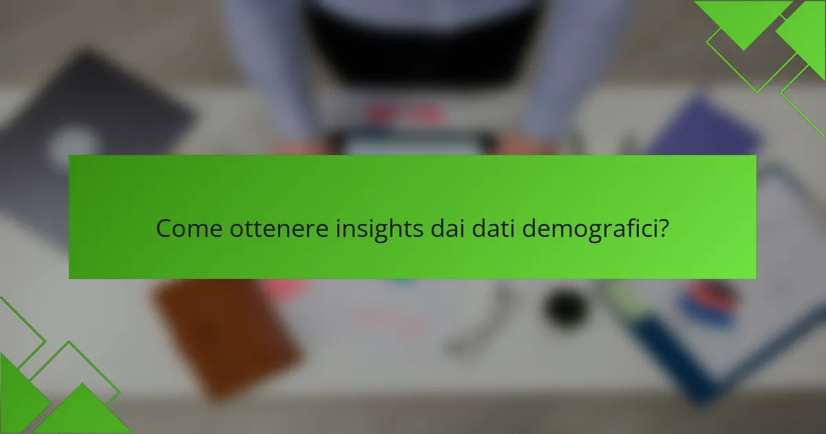 Come ottenere insights dai dati demografici?
