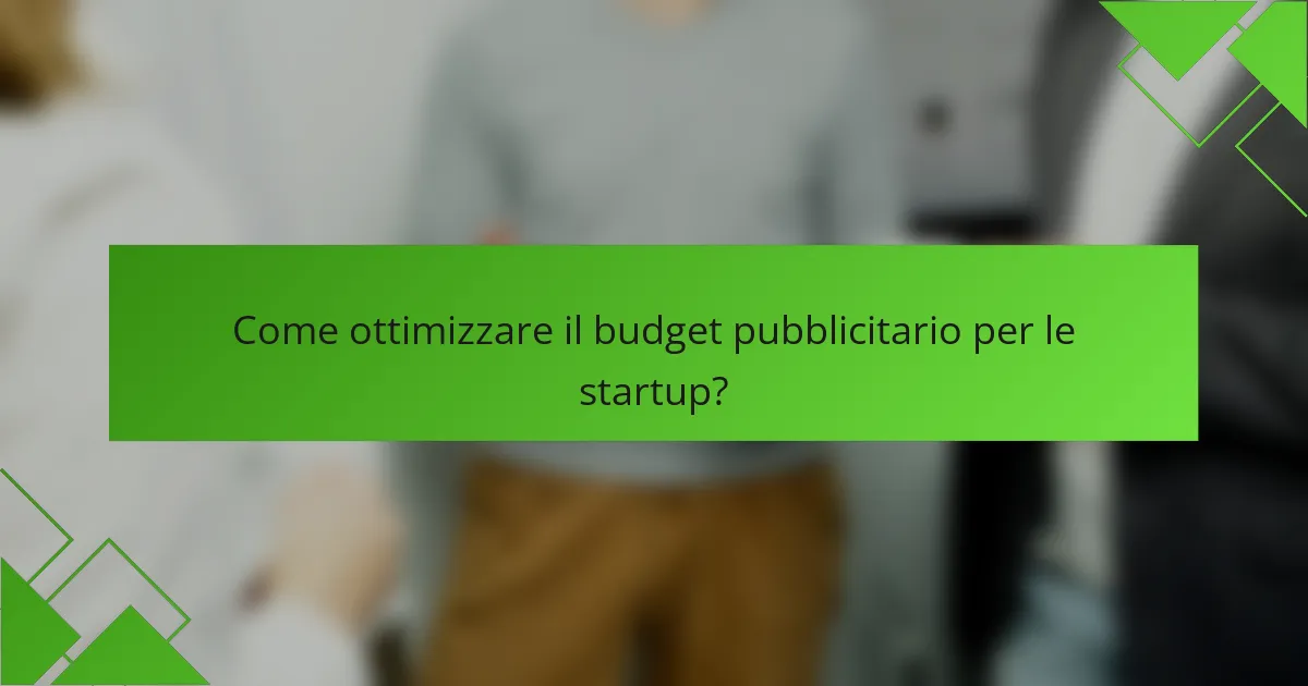 Come ottimizzare il budget pubblicitario per le startup?