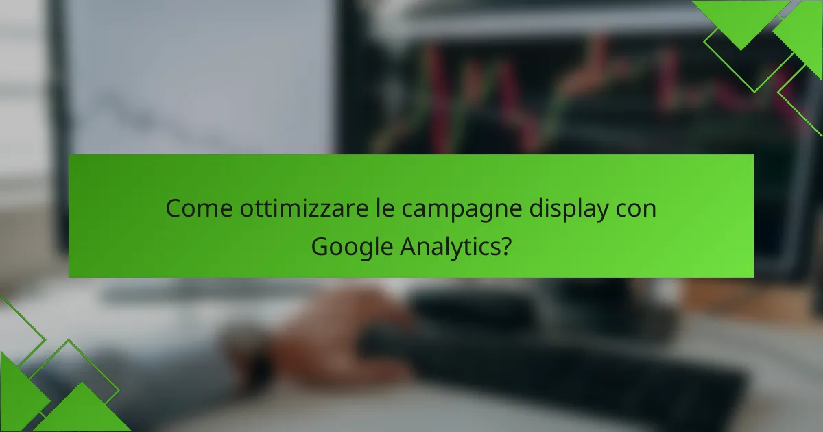 Come ottimizzare le campagne display con Google Analytics?