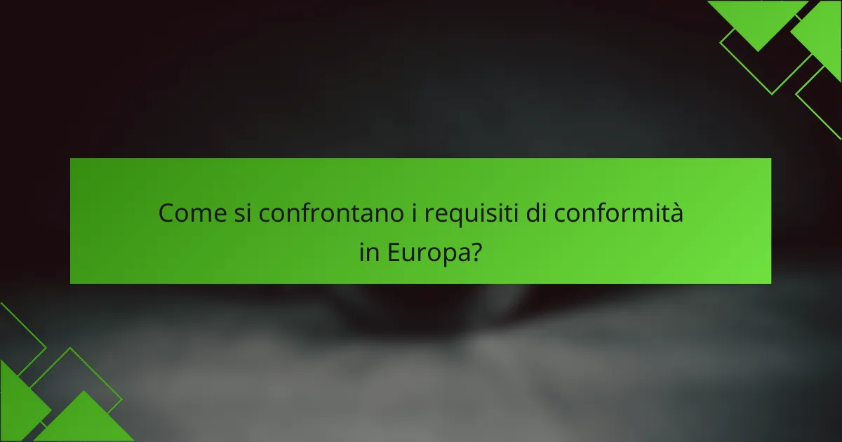Come si confrontano i requisiti di conformità in Europa?