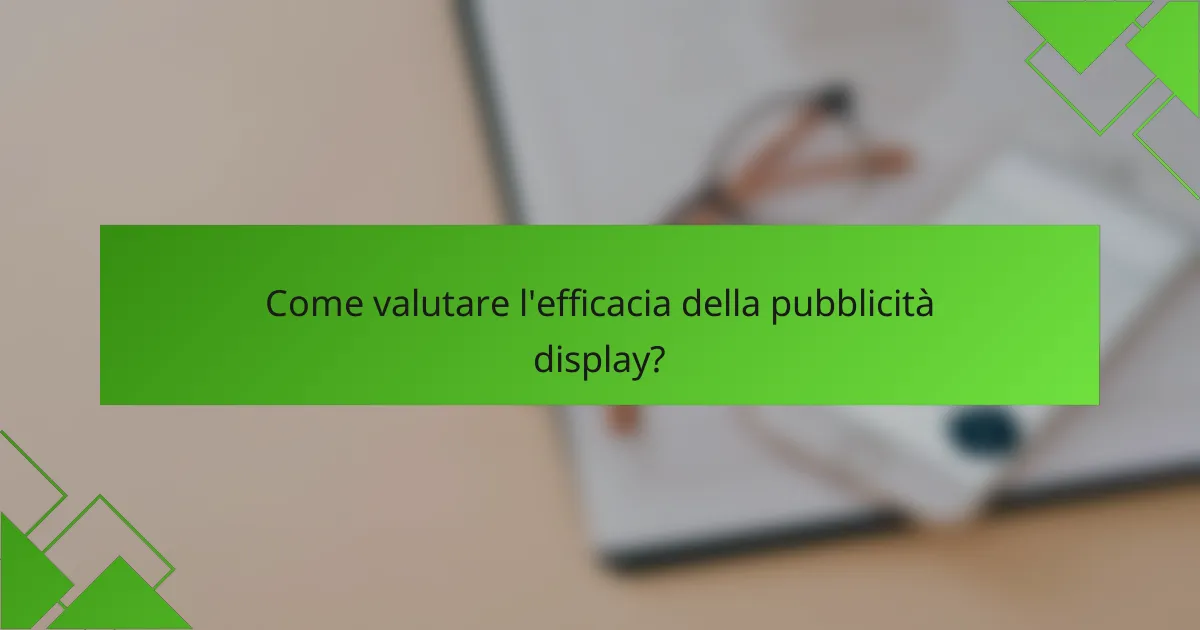 Come valutare l'efficacia della pubblicità display?