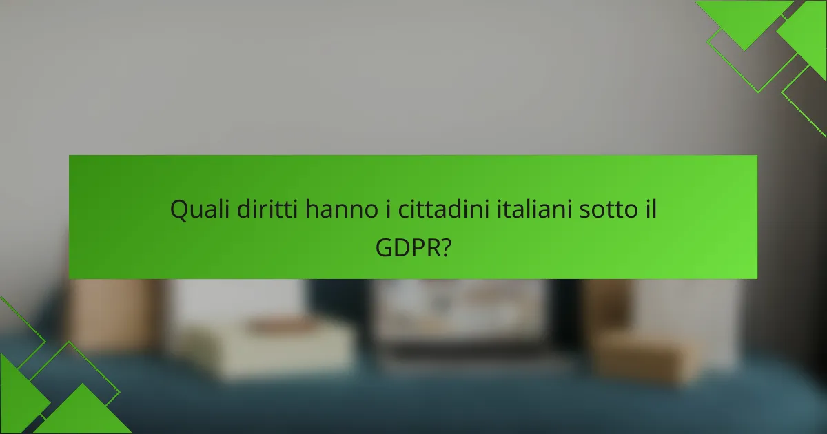 Quali diritti hanno i cittadini italiani sotto il GDPR?