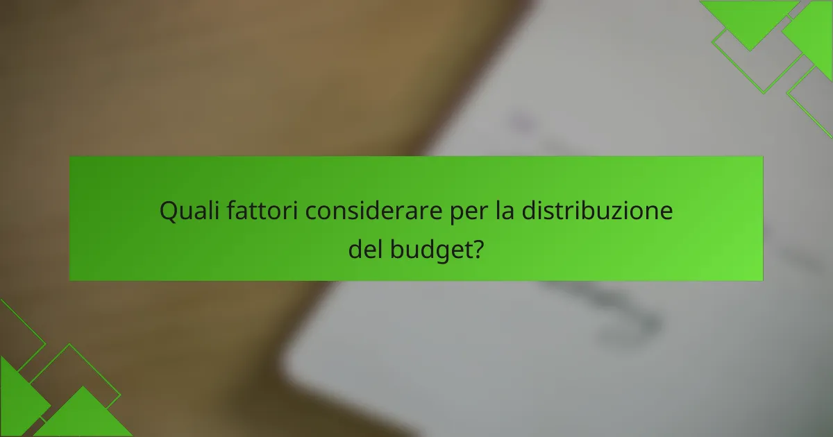 Quali fattori considerare per la distribuzione del budget?