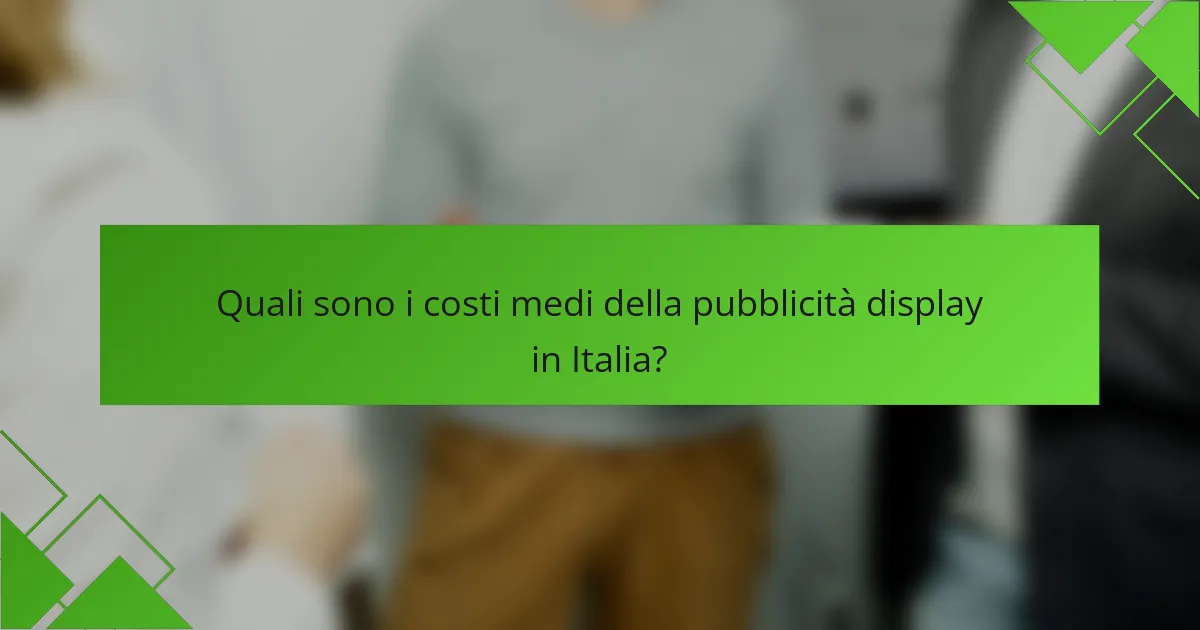 Quali sono i costi medi della pubblicità display in Italia?