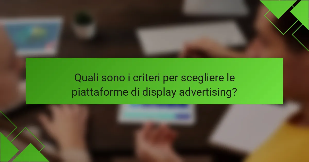 Quali sono i criteri per scegliere le piattaforme di display advertising?