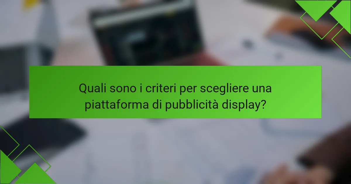 Quali sono i criteri per scegliere una piattaforma di pubblicità display?