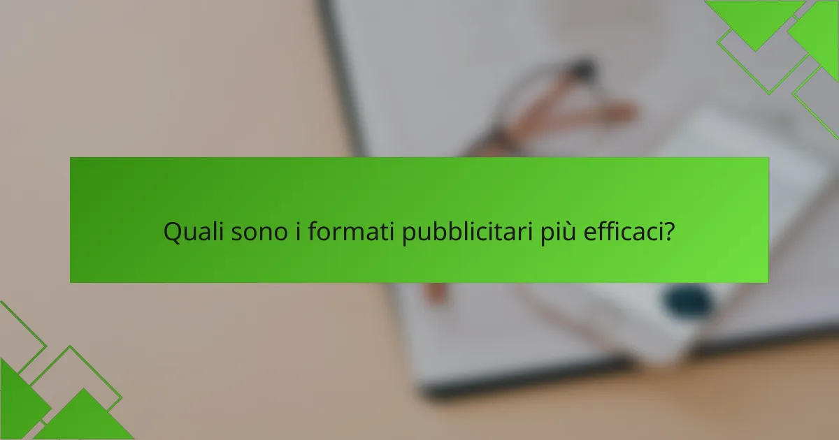 Quali sono i formati pubblicitari più efficaci?