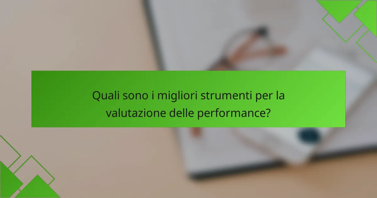 Quali sono i migliori strumenti per la valutazione delle performance?