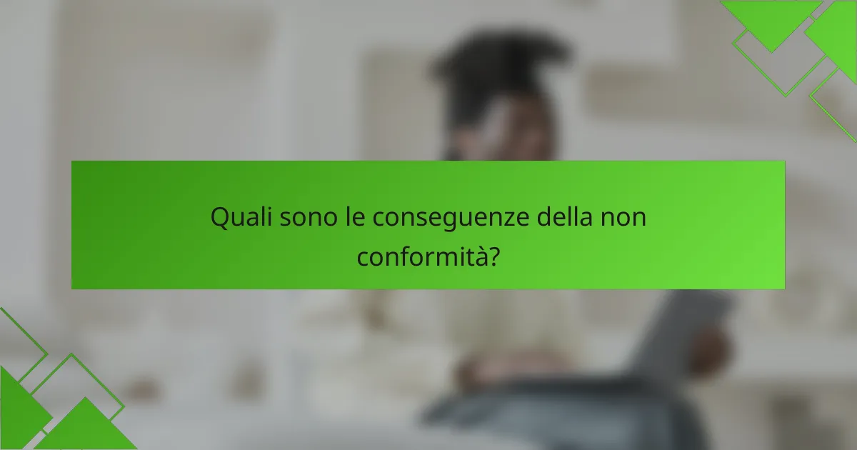 Quali sono le conseguenze della non conformità?