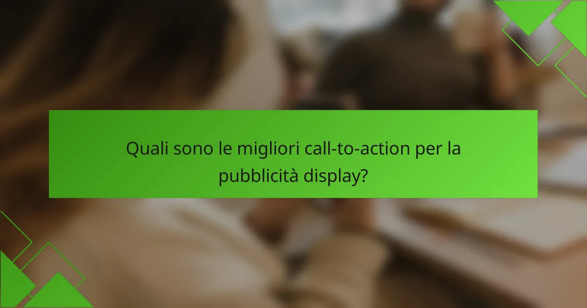 Quali sono le migliori call-to-action per la pubblicità display?