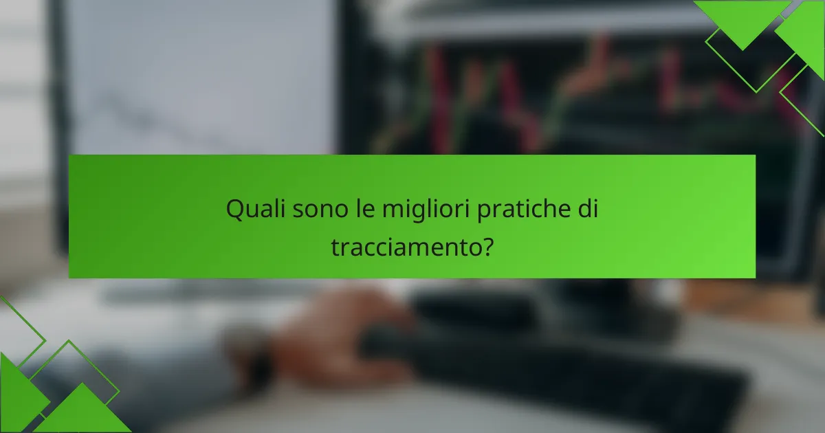 Quali sono le migliori pratiche di tracciamento?
