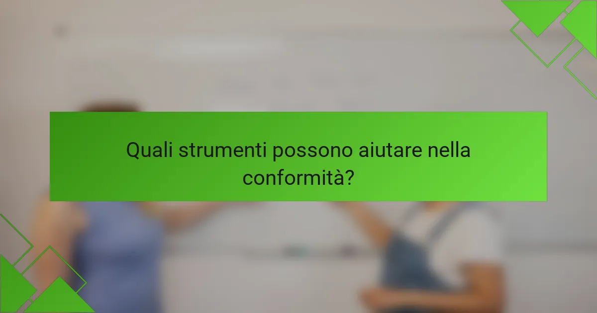 Quali strumenti possono aiutare nella conformità?