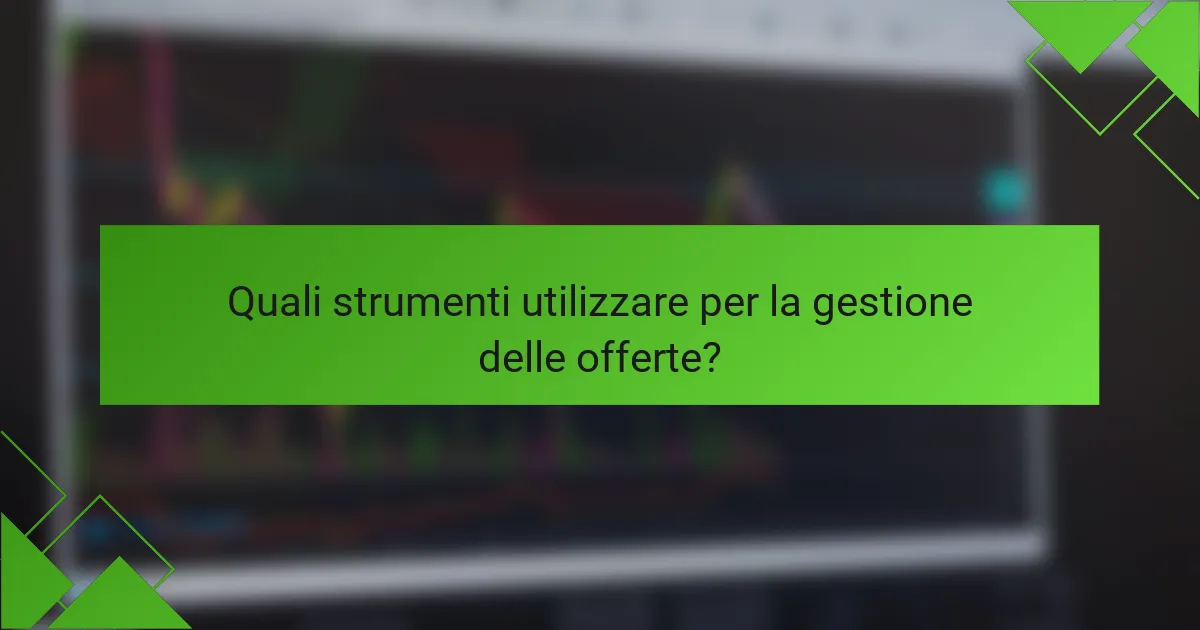Quali strumenti utilizzare per la gestione delle offerte?