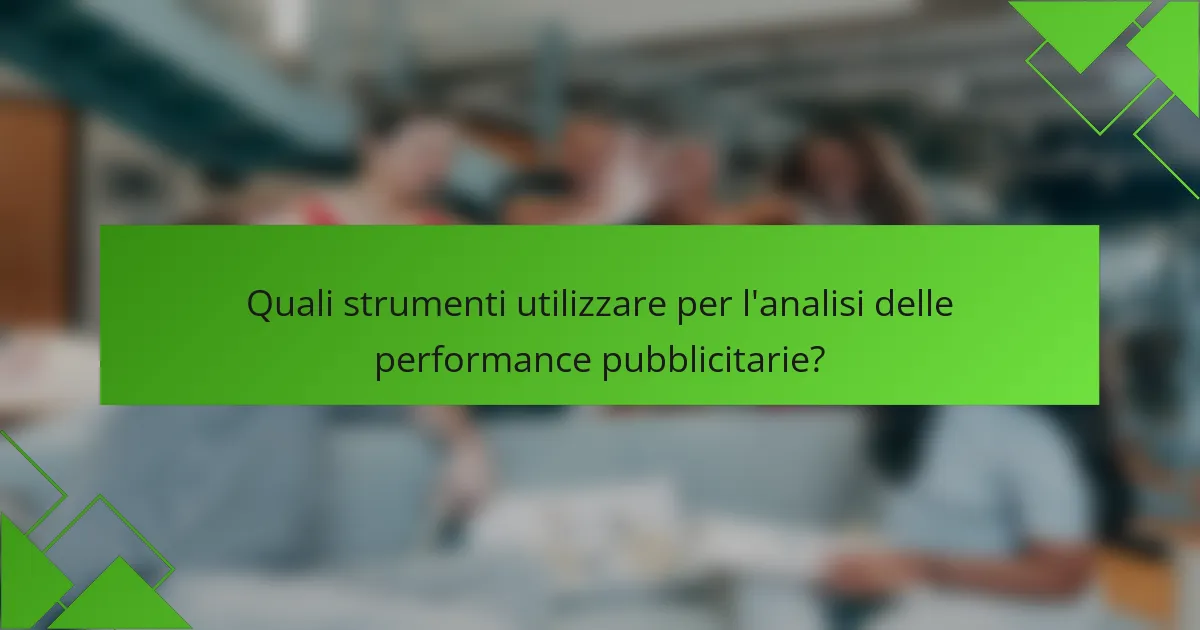 Quali strumenti utilizzare per l'analisi delle performance pubblicitarie?